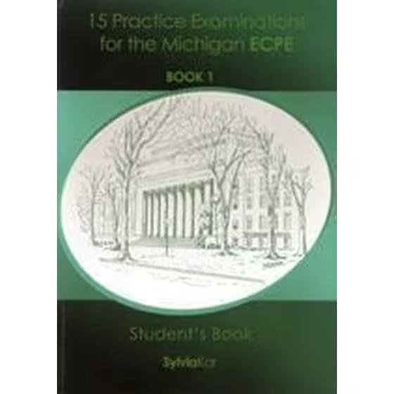 15 PRACTICE EXAMINATIONS FOR MICHIGAN PROFICIENCY (ECPE) 1 STUDENT'S BOOK 1