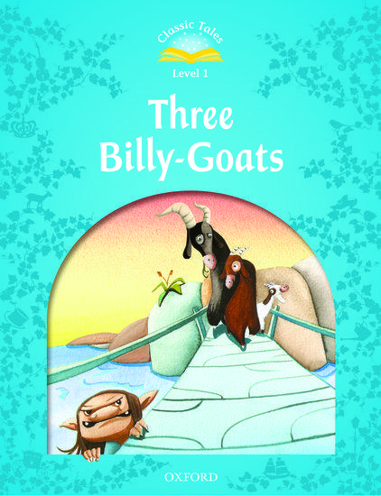CLASSIC TALES SECOND EDITION: LEVEL 1: THE THREE BILLY GOATS GRUFF 1