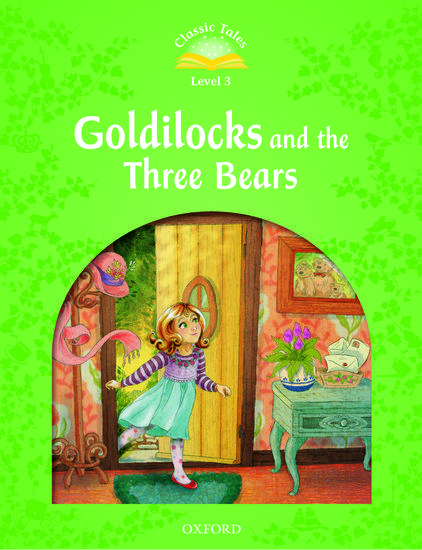 CLASSIC TALES SECOND EDITION: LEVEL 3: GOLDILOCKS AND THE THREE BEARS 1