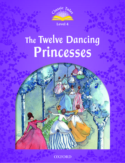CLASSIC TALES SECOND EDITION: LEVEL 4: THE TWELVE DANCING PRINCESSES 1