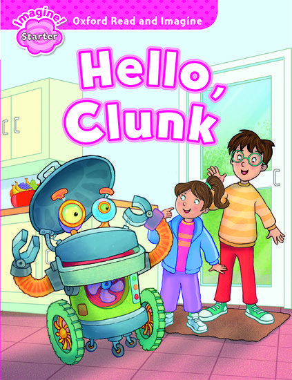 OXFORD READ AND IMAGINE STARTER: HELLO CLUNK 1