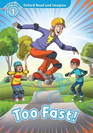 OXFORD READ AND IMAGINE (1): TOO FAST 1