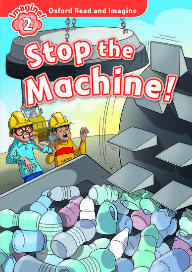 OXFORD READ AND IMAGINE (2): STOP THE MACHINE 1