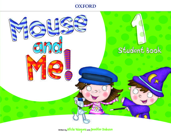 MOUSE AND ME! 1 STUDENT'S BOOK 1