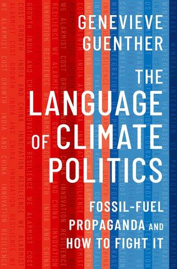 THE LANGUAGE OF CLIMATE POLITICS : FOSSIL-FUEL PROPAGANDA AND HOW TO FIGHT IT 1