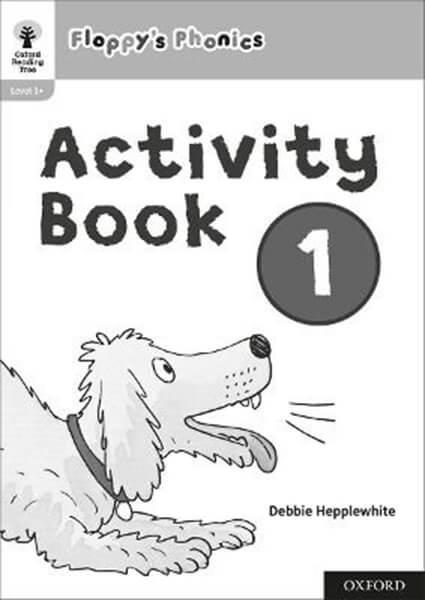 OXFORD READING TREE: FLOPPYS PHONICS: ACTIVITY BOOK 1 1