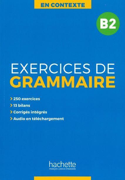 EXERCICES DE GRAMMAIRE EN CONTEXTE B2 (+MP3+CORRIGES) 1