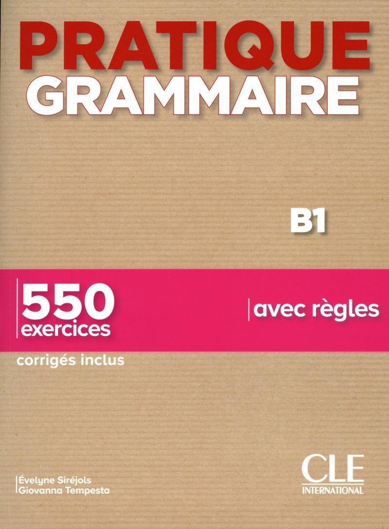 PRATIQUE GRAMMAIRE B1 (+550 EXERCISES+CORRIGES) 1