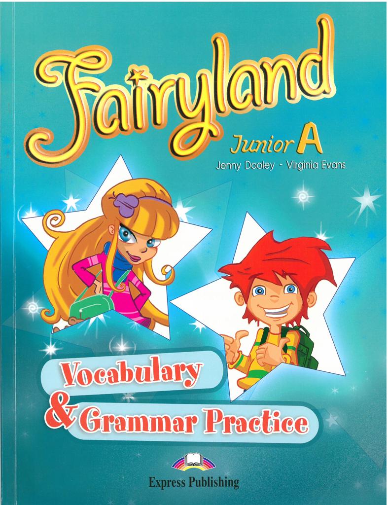 FAIRYLAND JUNIOR A VOCABULARY & GRAMMAR PRACTICE 1