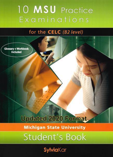 10 MSU PRACTICE EXAMINATIONS FOR THE CELC B2 STUDENT'S BOOK NEW 2021 (BOOK 1) 1