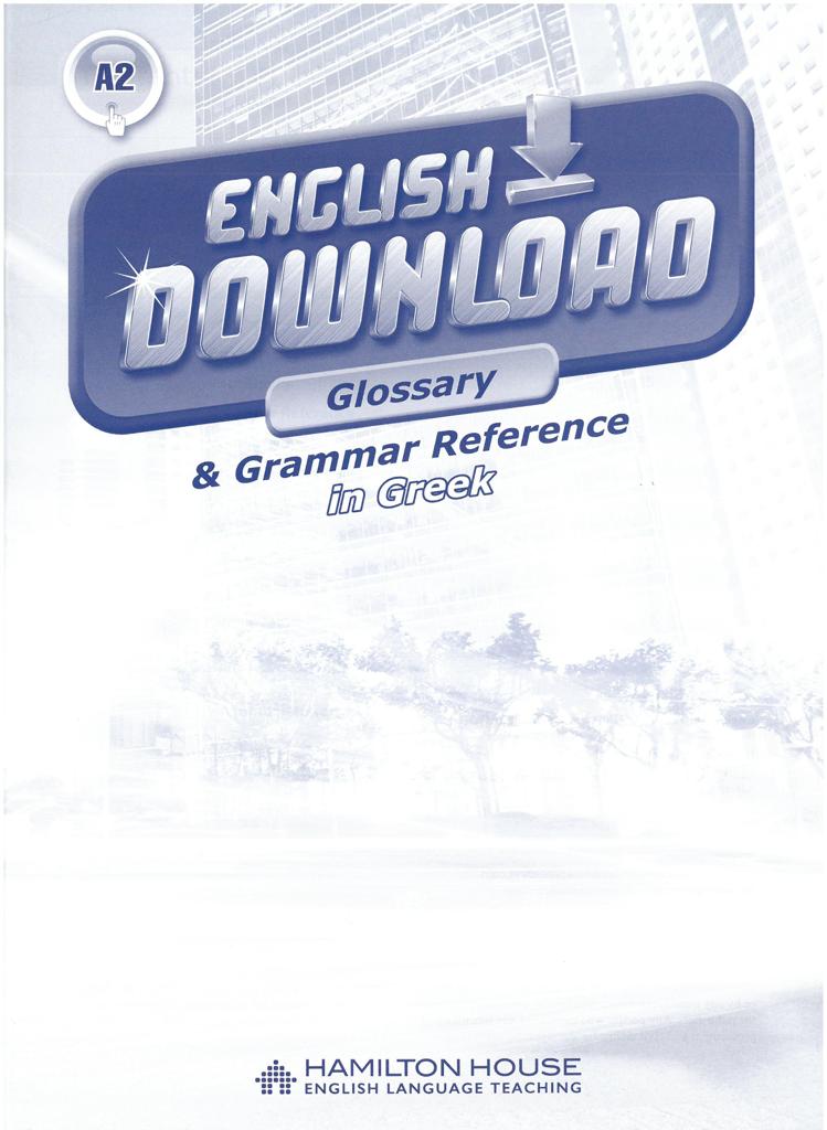 ENGLISH DOWNLOAD A2  GLOSSARY & GRAMMAR REFERENCE (GREEK) 1