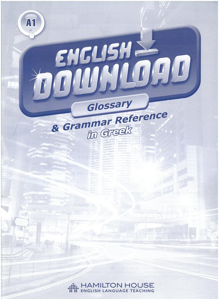 ENGLISH DOWNLOAD A1 GLOSSARY & GRAMMAR REFERENCE (GREEK) 1