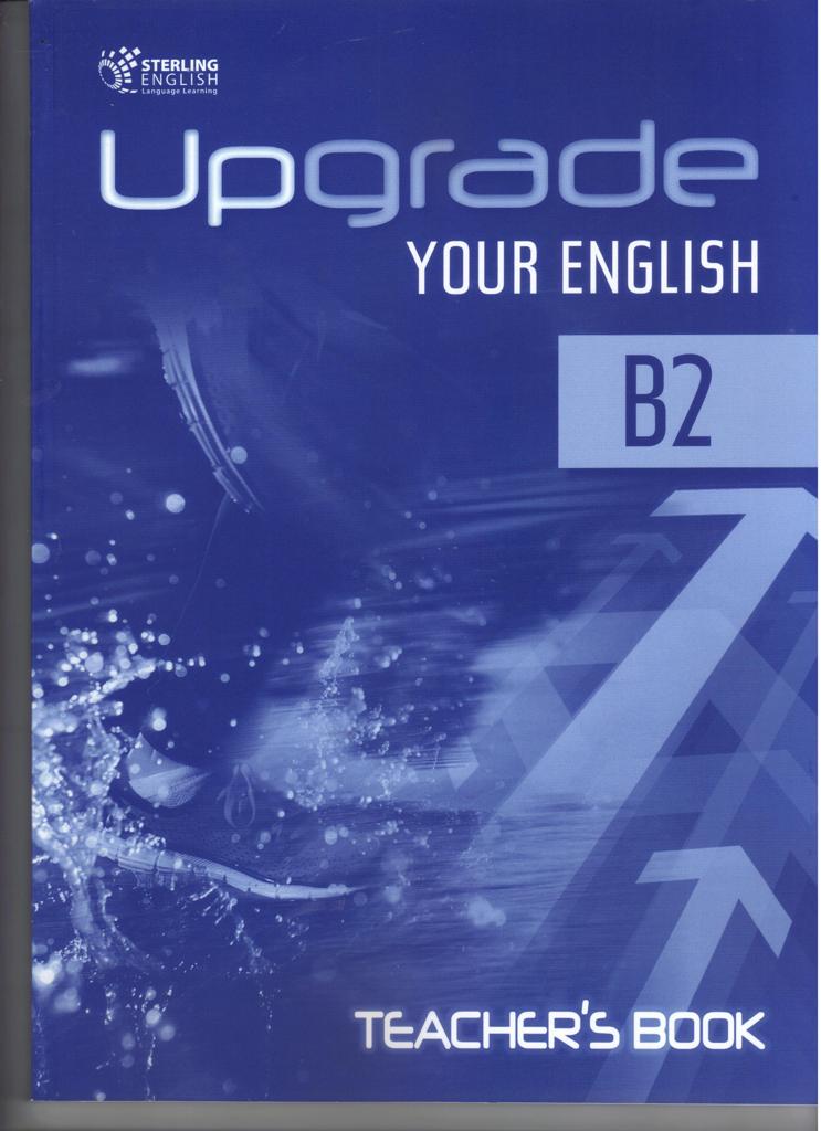 UPGRADE YOUR ENGLISH B2 TEACHER'S BOOK 1