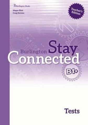 STAY CONNECTED B1+ TEACHER'S TEST 1
