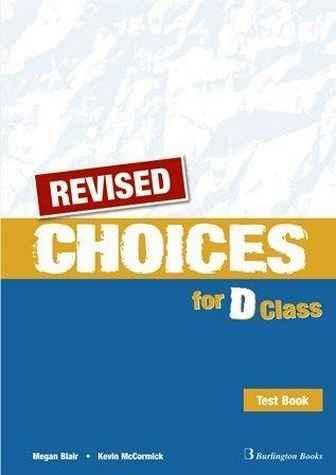 CHOICES D CLASS TEST BOOK REVISED 1