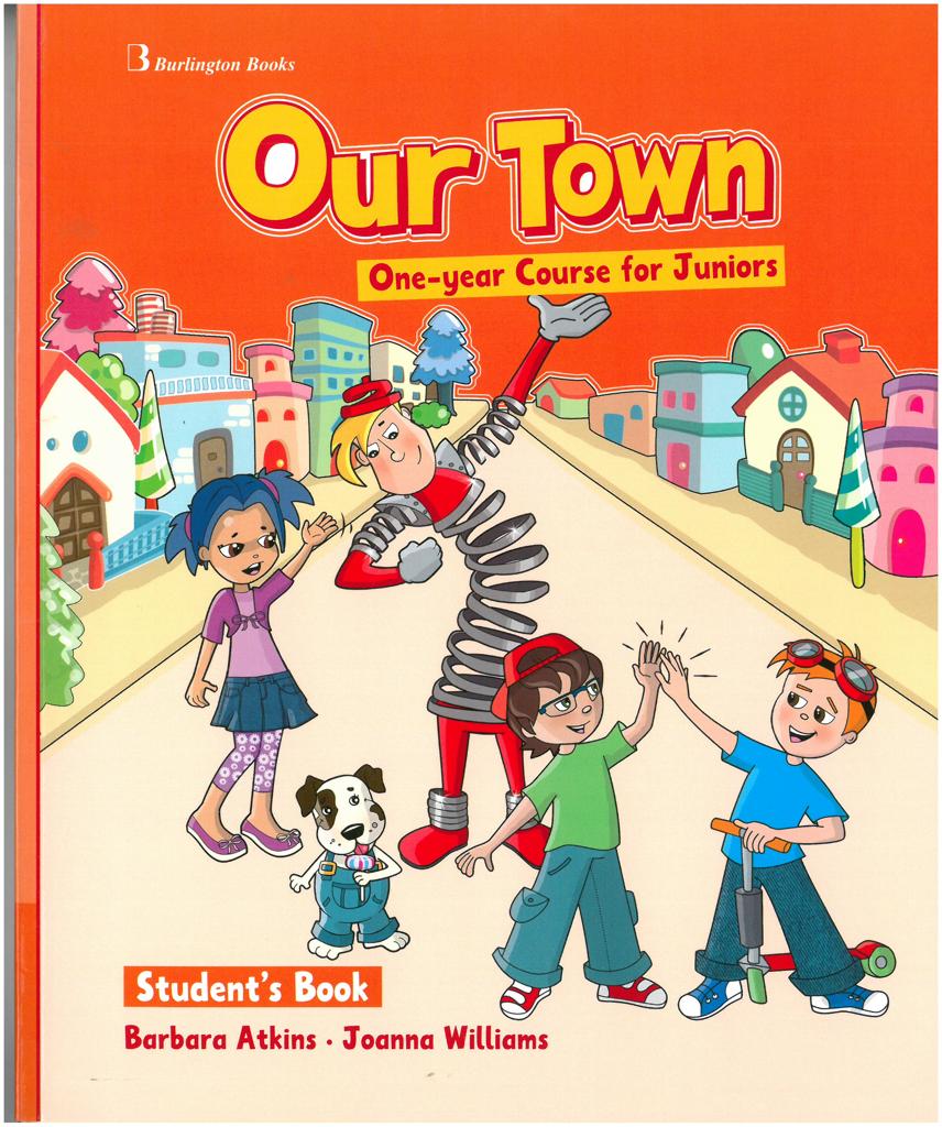 OUR TOWN ONE-YEAR COURSE FOR JUNIORS STUDENT'S BOOK 1