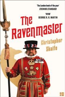 THE RAVENMASTER : MY LIFE WITH THE RAVENS AT THE TOWER OF LONDON