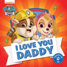 PAW PATROL PICTURE BOOK – I LOVE YOU DADDY