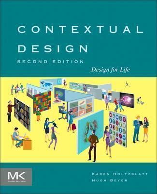 CONTEXTUAL DESIGN : DESIGN FOR LIFE
