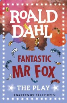 ROALD DAHL - FANTASTIC MR FOX - THE PLAY