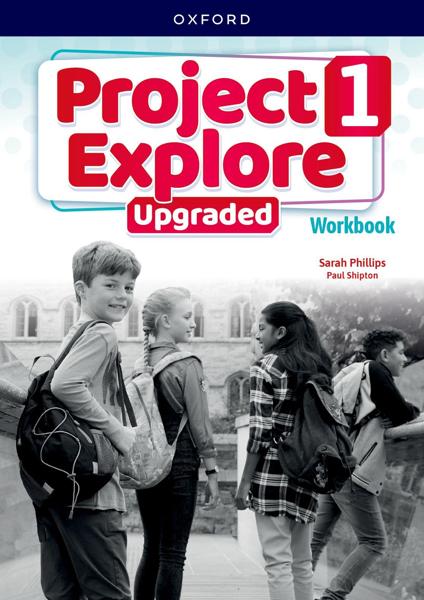 PROJECT EXPLORE UPGRADED 1 WORKBOOK