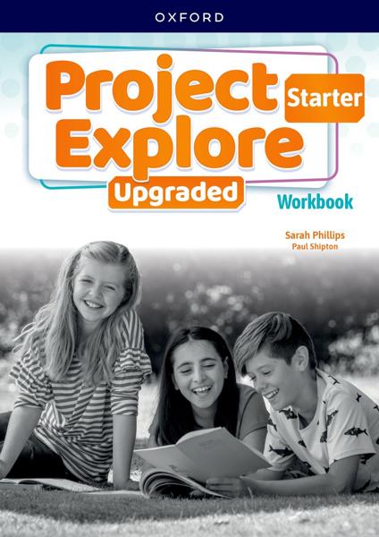 PROJECT EXPLORE UPGRADED STARTER WORKBOOK
