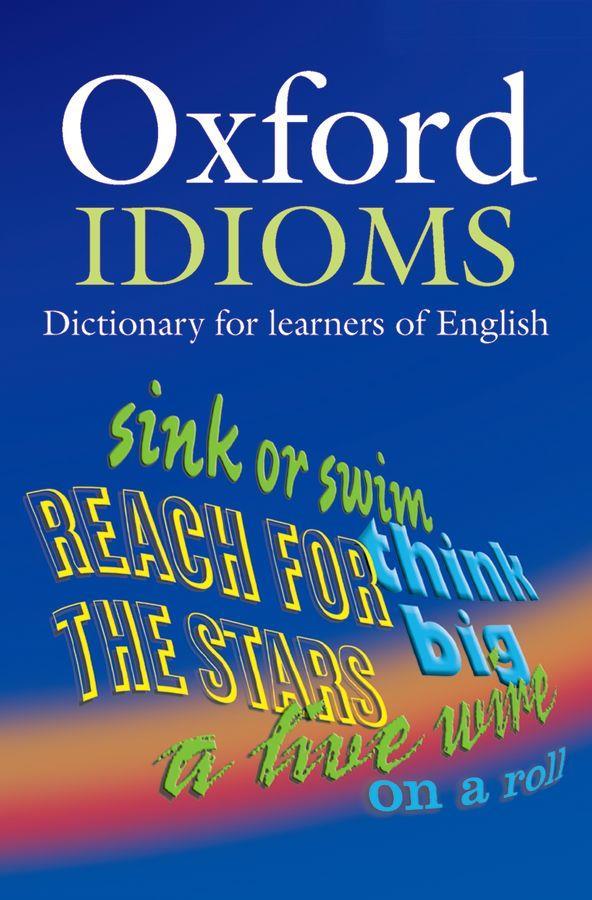 OXFORD IDIOMS DICTIONARY