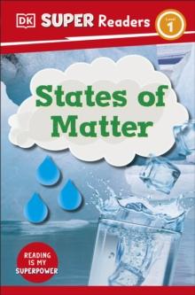 DK SUPER READERS LEVEL 1 STATES OF MATTER