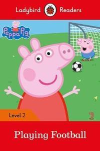 PEPPA PIG: PLAYING FOOTBALL - LADYBIRD READERS LEVEL 2 ELT