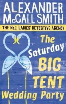 THE No1 LADIES' DETECTIVE AGENCY (12): THE SATURDAY BIG TENT WEDDING PARTY
