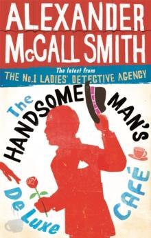 THE No1 LADIES' DETECTIVE AGENCY (15): THE HANDSOME MAN'S DE LUXE CAFE