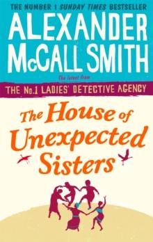 THE No1 LADIES' DETECTIVE AGENCY (18): THE HOUSE OF UNEXPECTED SISTERS