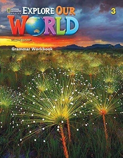 EXPLORE OUR WORLD 3 GRAMMAR WORKBOOK 2ND ED