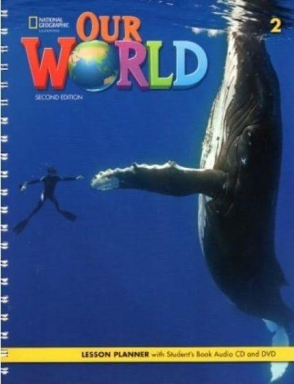 OUR WORLD 2 LESSON PLANNER (+CD) 2ND EDITION