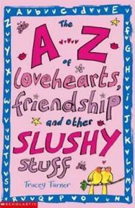 THE A-Z OF LOVEHEARTS, FRIENDSHIP AND OTHER SLUSHY STUFF