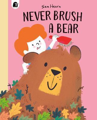 NEVER BRUSH A BEAR