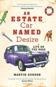 AN ESTATE CAR NAMED DESIRE : A LIFE ON THE ROAD