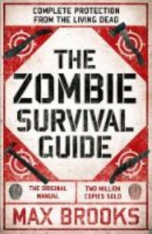 THE ZOMBIE SURVIVAL GUIDE : COMPLETE PROTECTION FROM THE LIVING DEAD