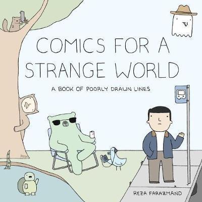 COMICS FOR A STRANGE WORLD : A BOOK OF POORLY DRAWN LINES