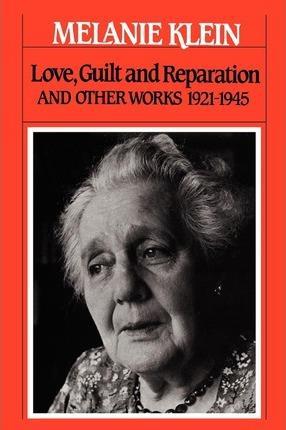 LOVE, GUILT, AND REPARATION AND OTHER WORKS 1921-1945