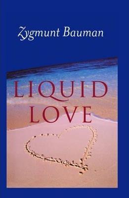 LIQUID LOVE : ON THE FRAILTY OF HUMAN BONDS