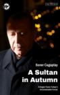 A SULTAN IN AUTUMN : ERDOGAN FACES TURKEY'S UNCONTAINABLE FORCES