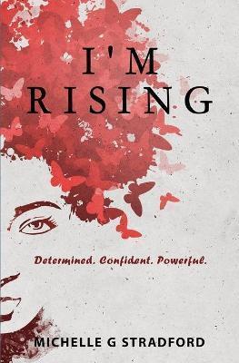 I'M RISING : DETERMINED. CONFIDENT. POWERFUL.