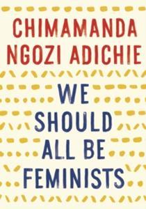 WE SHOULD ALL BE FEMINISTS