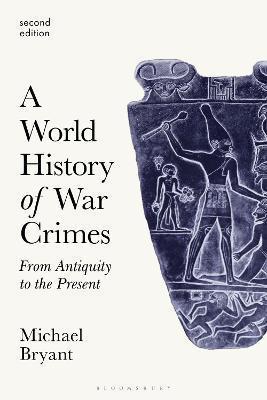 A WORLD HISTORY OF WAR CRIMES : FROM ANTIQUITY TO THE PRESENT