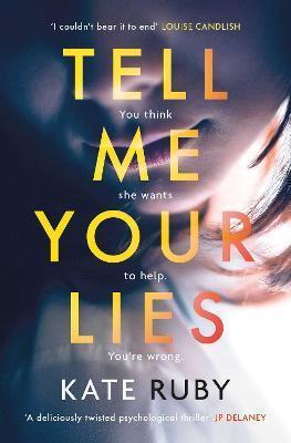 TELL ME YOUR LIES : THE MUST-READ PSYCHOLOGICAL THRILLER IN THE RICHARD & JUDY BOOK CLUB!