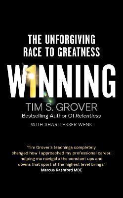 WINNING : THE UNFORGIVING RACE TO GREATNESS