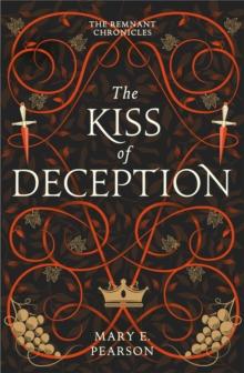 THE REMNANT CHRONICLES (01): THE KISS OF DECEPTION