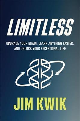 LIMITLESS : UPGRADE YOUR BRAIN, LEARN ANYTHING FASTER, AND UNLOCK YOUR EXCEPTIONAL LIFE