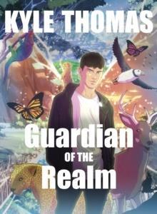 GUARDIAN OF THE REALM : THE EXTRAORDINARY AND OTHERWORDLY ADVENTURE FROM TIK TOK SENSATION KYLE THOMAS